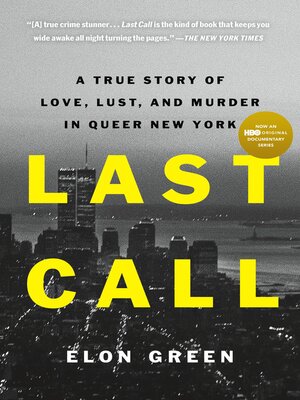 cover image of Last Call: a True Story of Love, Lust, and Murder in Queer New York